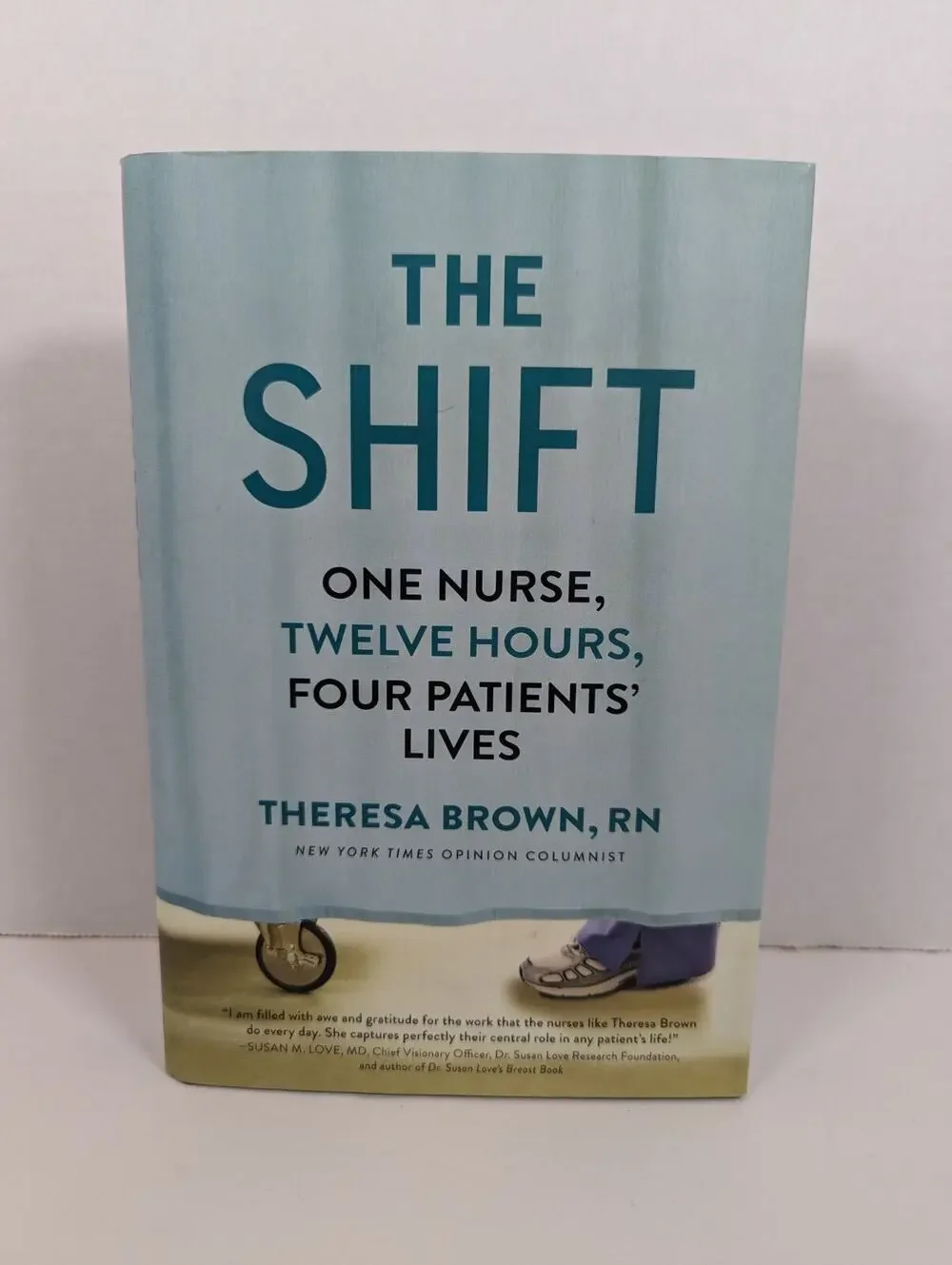 Shift : One Nurse, Twelve Hours, Four Patients' Lives by Theresa Brown (2015,...